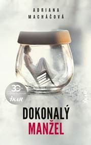 Dokonalý manžel - Macháčová Adriana