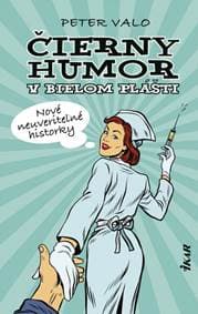 Čierny humor v bielom plášti 3: Nové neuveriteľné historky - Valo Peter
