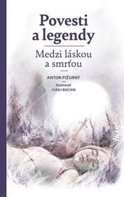 Povesti a legendy - Medzi láskou a smrťou - Pižurný Anton
