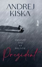 Prezident – dvadsať dní na prežitie - Kiska Andrej 1