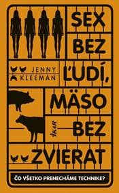 Sex bez ľudí, mäso bez zvierat - Kleeman Jenny