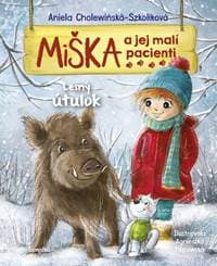 Miška a jej malí pacienti 11: Lesný útulok - Cholewinska-Szkoliková Aniela