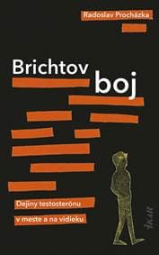 Brichtov boj: Dejiny testosterónu v meste a na vidieku - Procházka Radoslav 1