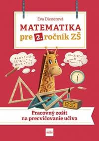 Matematika pre 2. ročník ZŠ: Pracovný zošit na precvičovanie učiva - Dienerová Eva