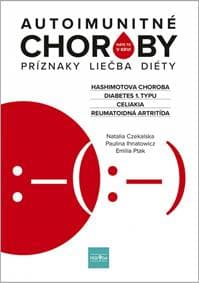 Autoimunitné choroby: Príznaky, liečba, diéty - Ihnatowicz a kol. Paulina 1