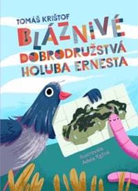 Bláznivé dobrodružstvá holuba Ernesta - Tomáš Krištof 1