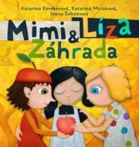 Mimi a Líza. Záhrada - Katarína Kerekesová, Katarína Moláková