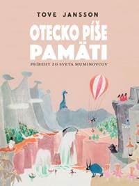 Otecko píše pamäti - Tove Jansson 1