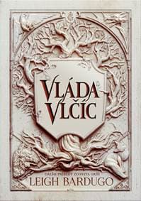 Vláda vlčíc (Zjazvený kráľ 2) - Leigh Bardugo 1
