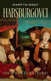Habsburgovci - Martyn Rady 1