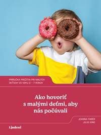 Ako hovoriť s malými deťmi, aby nás počúvali - Kolektív autorov