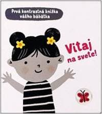 Vitaj na svete! – Prvá kontrastná knižka vášho bábätka - Cartwright Mary