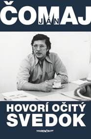 Hovorí očitý svedok - Ján Čomaj 1