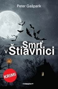 Smrť v Štiavnici - Peter Gašparík 1