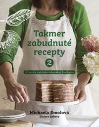 Takmer zabudnuté recepty 2  klenoty rakúsko-uhorskej kuchyne - Michaela Smolová 1