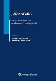 Judikatúra vo veciach riadenia obchodných spoločností - Božena Grancová, Katarína Kročková