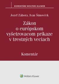 Zákon o európskom vyšetrovacom príkaze v trestných veciach - Jozef Záhora, Ivan Šimovček