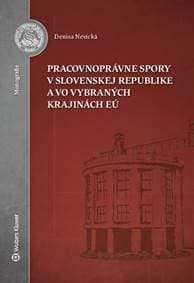 Pracovnoprávne spory v Slovenskej republike a vo vybraných krajinách EÚ - Denisa Nevická