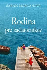 Rodina pre začiatočníkov - Morgan Sarah