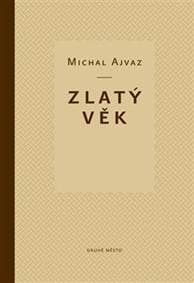 Zlatý věk - Michal Ajvaz 1