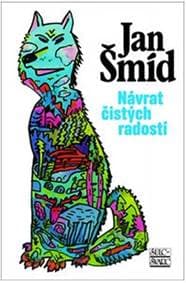Návrat čistých radostí - 4. vydání - Šmíd Jan