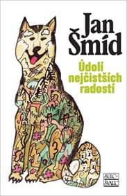 Údolí nejčistších radostí - 3. vydání - Šmíd Jan 1