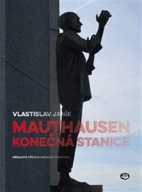 Mauthausen - konečná stanice - Janík Vlastislav 1