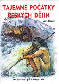Tajemné počátky českých dějin - Jan Bauer 1