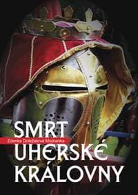 Smrt uherské královny - Zdenka Doležalová-Modranka 1