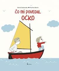 Čo mi povedal ocko - Desbordes, Pauline Martin Astrid