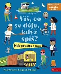 Víš, co se děje, když spíš? Kdo pracuje - Arrhenius Ingela P. 1