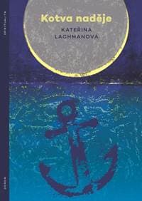 Kotva naděje - Lachmanová Kateřina
