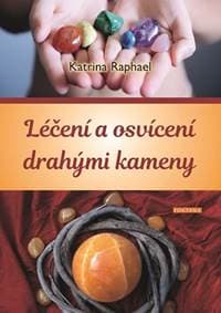 Léčení a osvícení drahými kameny - Raphael Katrina