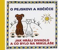 O pejskovi a kočičce - Jak jsme hráli divadlo a co bylo na Mikuláše - Čapek Josef