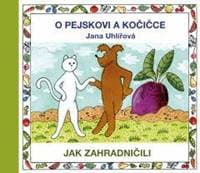 O pejskovi a kočičce - Jak zahradničili - Uhlířová Jana