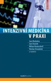 Intenzivní medicína v praxi - Jan Maláska, Jan Stašek, Milan Kratochvíl