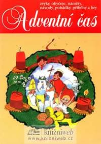 Adventní čas - zvyky, obyčeje, náměty, návody,pohádky, příběhy a hry - Šottnerová Dagmar