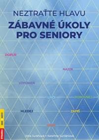 Neztraťte hlavu - Zábavné úkoly pro seniory - Kateřina Turčániová, Jitka Juráňová