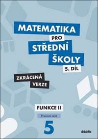 Matematika pro střední školy 5.díl Zkrácená verze - Čeněk Kodejška, Jiří Ort 1