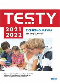 Testy 2021-2022 z českého jazyka pro žáky 9. tříd ZŠ - Petra Adámková, Šárka Dohnalová, Lenka Hofírková, Martina Jirčíková, Šárka Pe...
