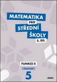 Matematika pro střední školy 5.díl Pracovní sešit - Čeněk Kodejška, Jiří Ort 1
