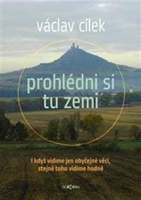Prohlédni si tu zemi - Václav Cílek 1