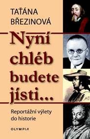 Nyní chléb budete jísti… - Reportážní vý - Březinová Taťána