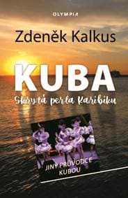 Kuba skrytá perla Karibiku - Jiný průvodce Kubou - Kalkus Zdeněk 1