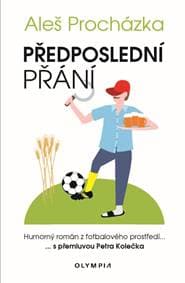 Předposlední přání - Humorný román z fotbalového prostředí - Procházka Aleš