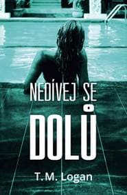 Nedívej se dolů - T.M. Logan 1