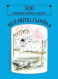 Muž přítel člověka - 300 nejlepších anekdot o mužích - autor neuvedený