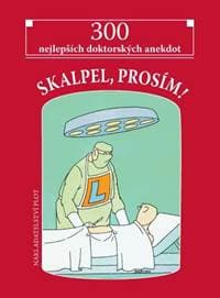 Skalpel, prosím! - 300 nejlepších doktorských anekdot - autor neuvedený