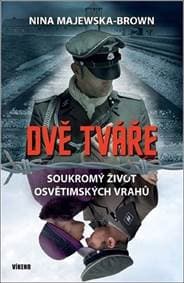 Dvě tváře - Soukromý život osvětimských vrahů - Majewska-Brown Nina 1