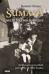 Šumava - Mezi dvěma národy - Steun Robert 1